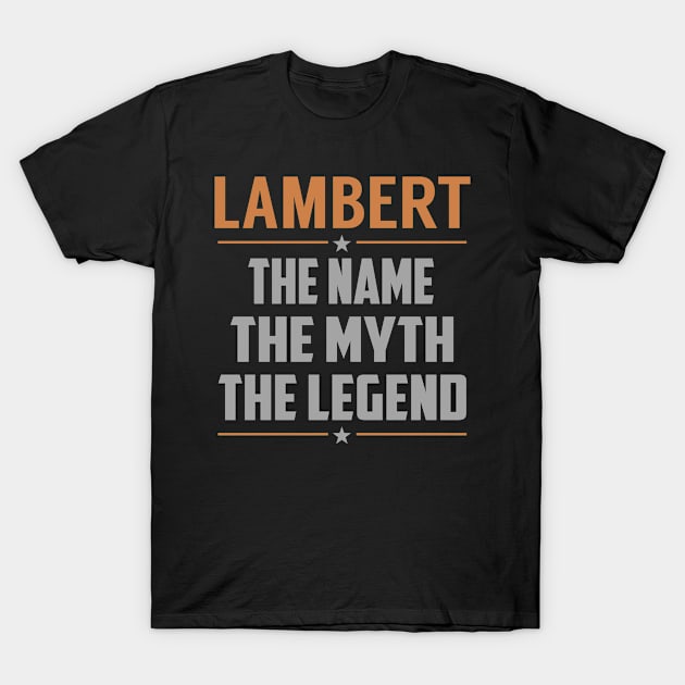 LAMBERT The Name The Myth The Legend T-Shirt by RenayRebollosoye